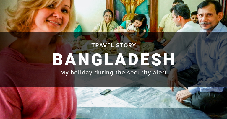 My holiday in Bangladesh during the security alert from the West