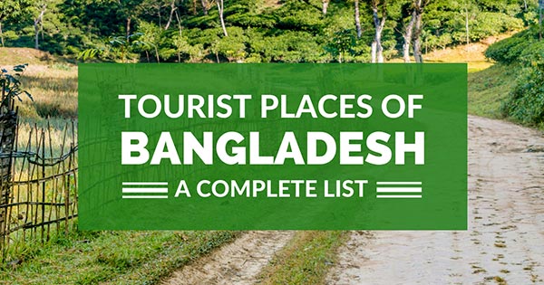 Bangladesh tourist places: A complete list